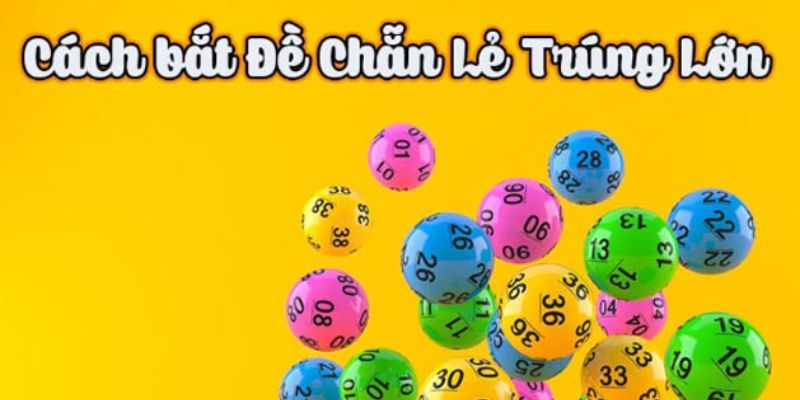 Những cách bắt đề chẵn lẻ hiệu quả phổ biến