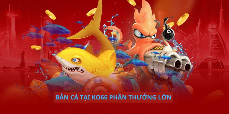 Game bắn cá hấp dẫn tại KO66