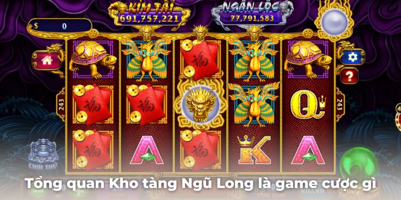 Tổng quan Kho tàng Ngũ Long là game cược gì?