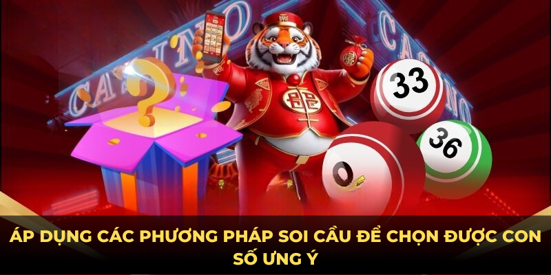 Áp dụng các phương pháp soi cầu để chọn được con số ưng ý