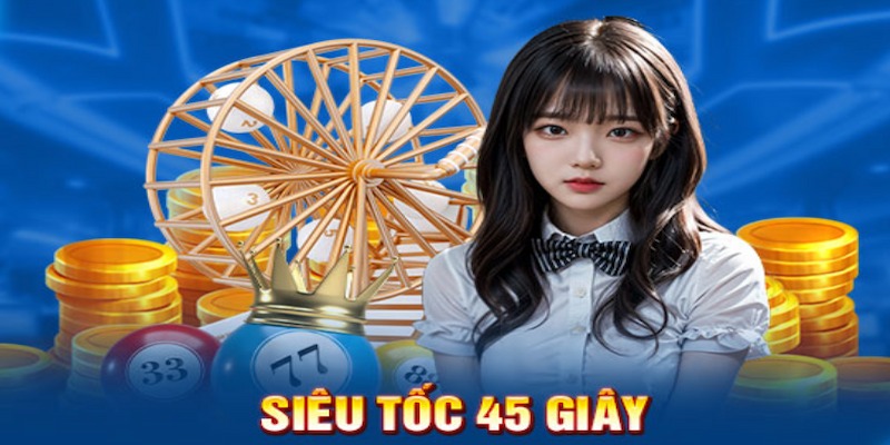 Xs siêu tốc 45 giây được bet thủ yêu thích đứng top 2024